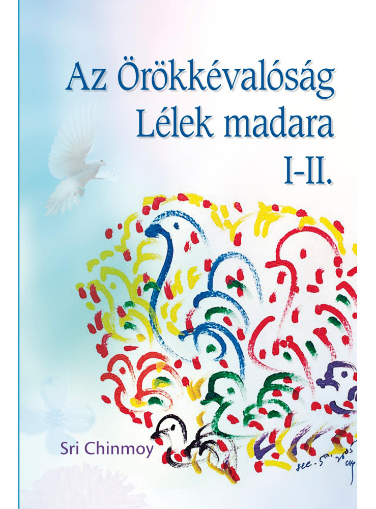AZ ÖRÖKKÉVALÓSÁG LÉLEK MADARA I-II. AZ ÖRÖKKÉVALÓSÁG LÉLEK MADARA I-II.