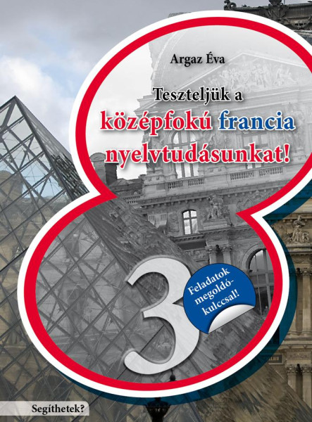 TESZTELJÜK A KÖZÉPFOKÚ FRANCIA NYELVTUDÁSUNKAT - SEGÍTHETEK? 3.