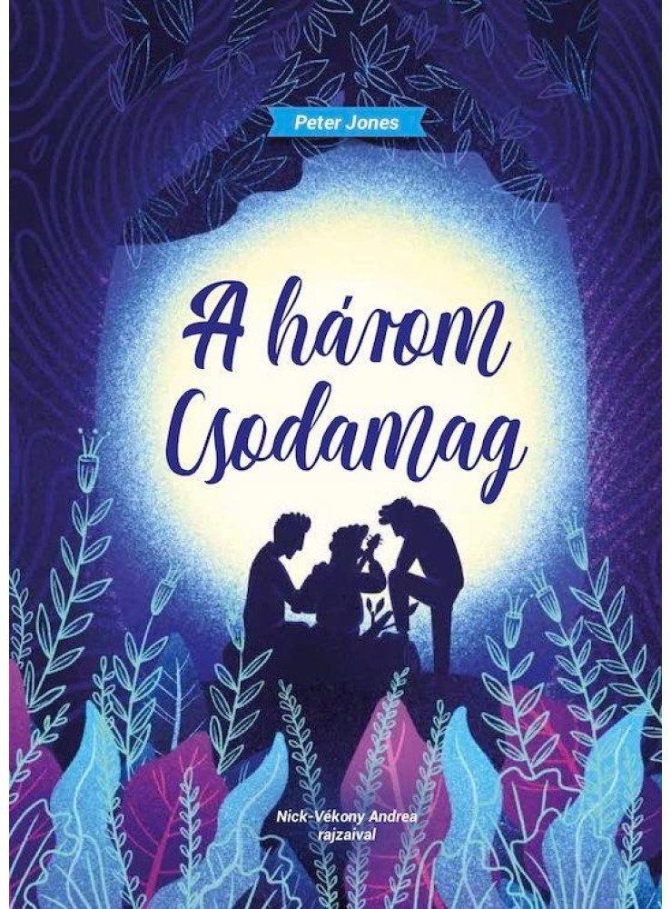 A HÁROM CSODAMAG A HÁROM CSODAMAG