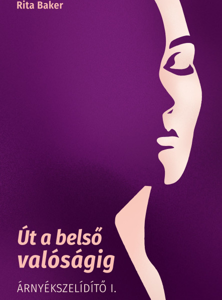 ÚT A BELSŐ VALÓSÁGIG - ÁRNYÉKSZELÍDÍTŐ I.
