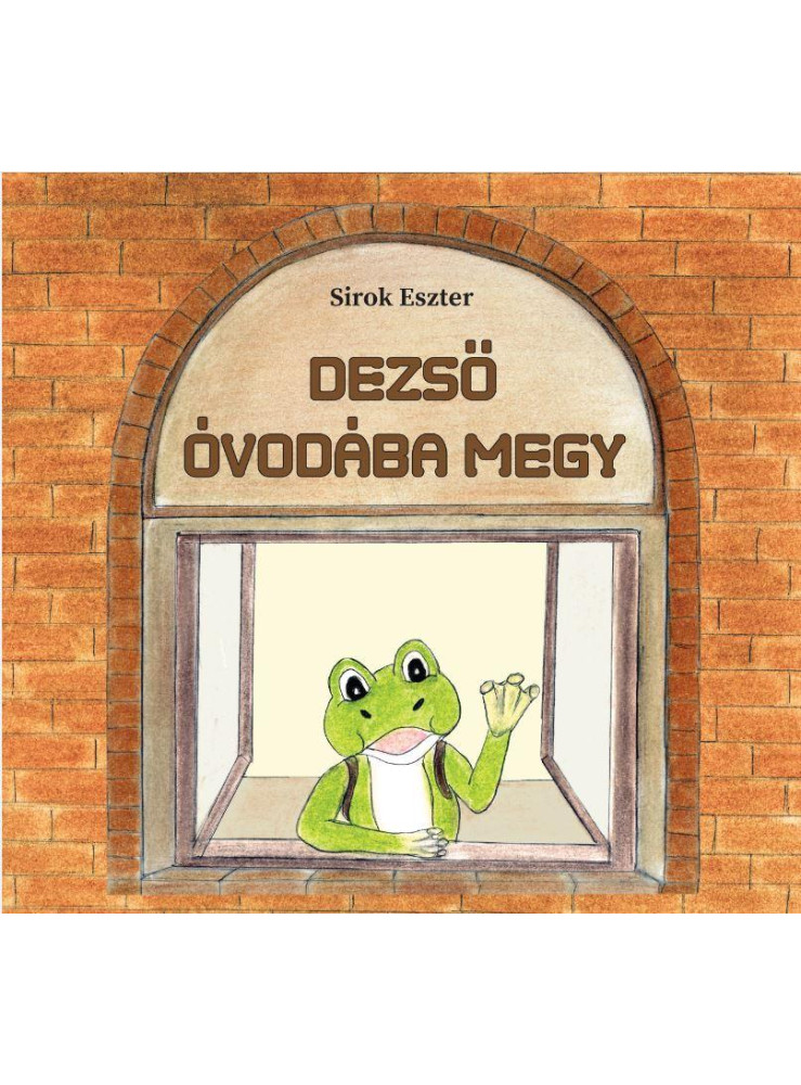 DEZSŐ ÓVODÁBA MEGY DEZSŐ ÓVODÁBA MEGY