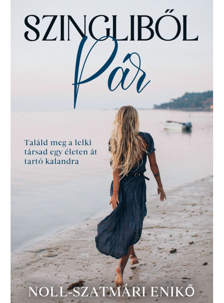 SZINGLIBŐL PÁR - TALÁLD MEG A LELKI TÁRSAD EGY ÉLETEN ÁT TARTÓ KALANDRA