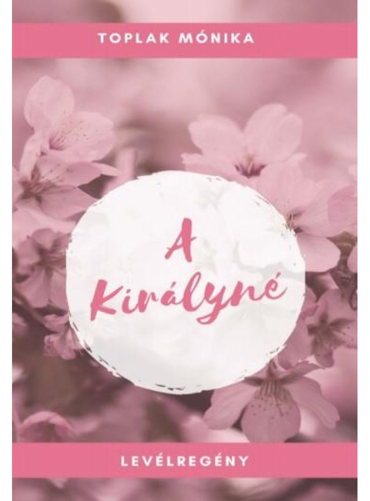 A KIRÁLYNÉ - LEVÉLREGÉNY A KIRÁLYNÉ - LEVÉLREGÉNY