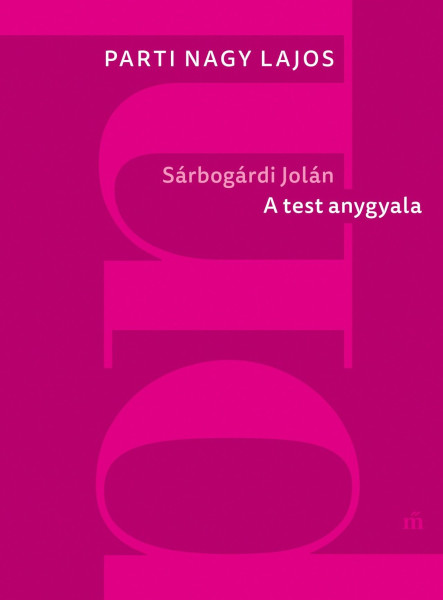 SÁRBOGÁRDI JOLÁN. A TEST ANGYALA