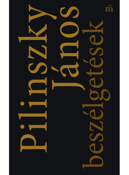 PILINSZKY JÁNOS BESZÉLGETÉSEK PILINSZKY JÁNOS BESZÉLGETÉSEK