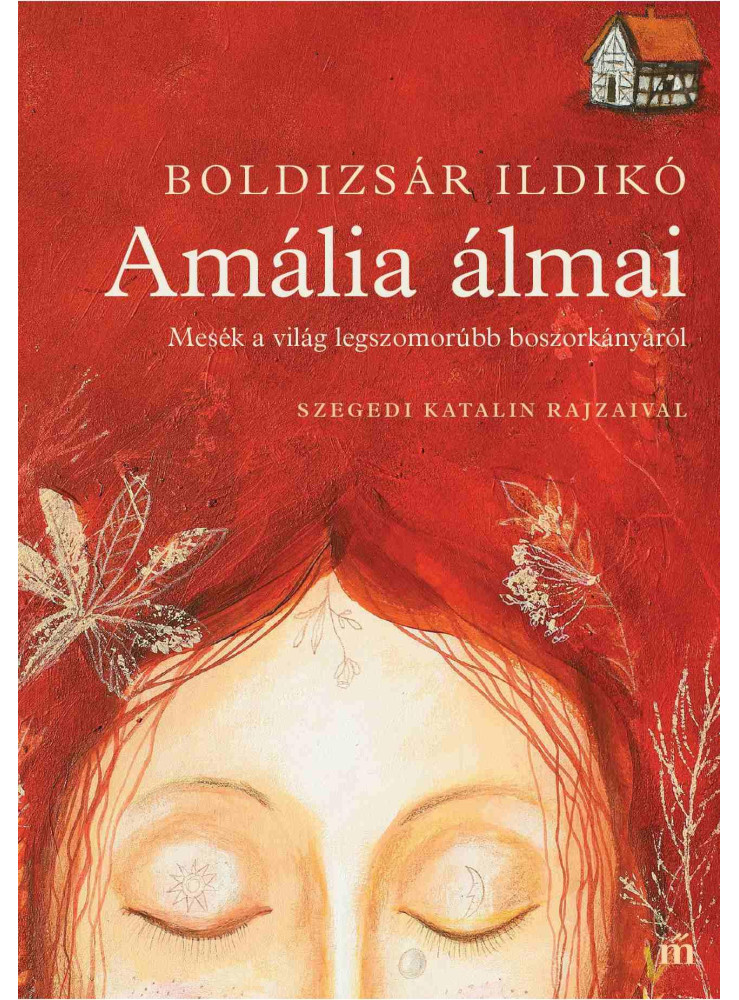 AMÁLIA ÁLMAI - MESÉK A VILÁG LEGSZOMORÚBB BOSZORKÁNYÁRÓL - SZEGEDI KATALIN RAJZA