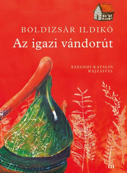 AZ IGAZI VÁNDORÚT. SZEGEDI KATA ILLUSZTRÁCIÓIVAL