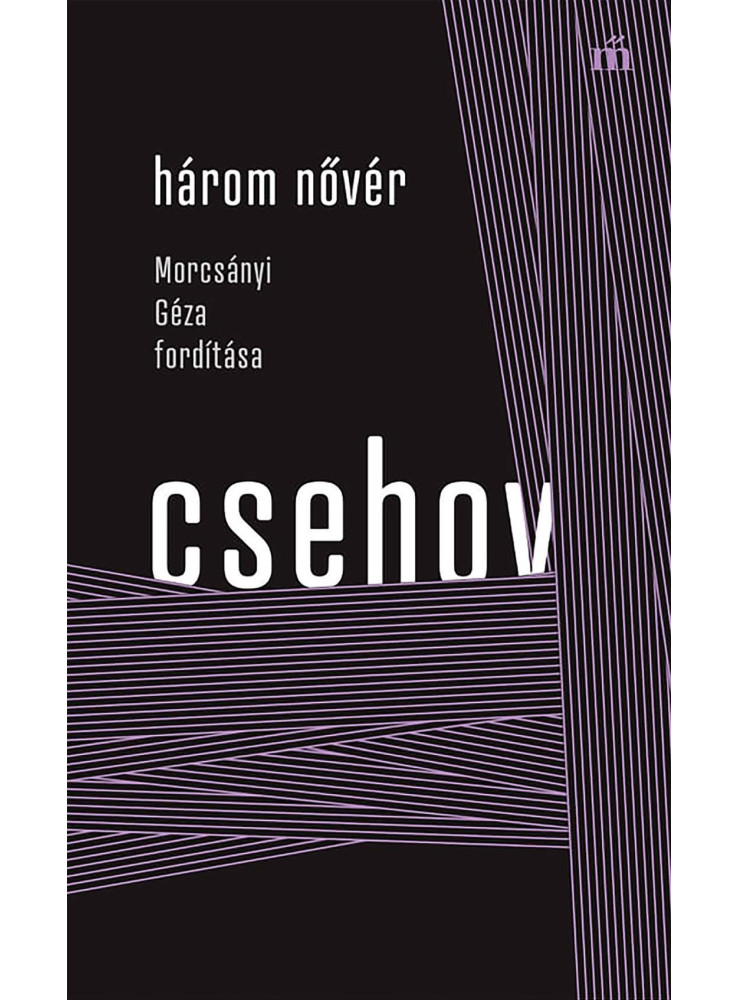 HÁROM NŐVÉR - MORCSÁNYI GÉZA FORDÍTÁSA HÁROM NŐVÉR - MORCSÁNYI GÉZA FORDÍTÁSA