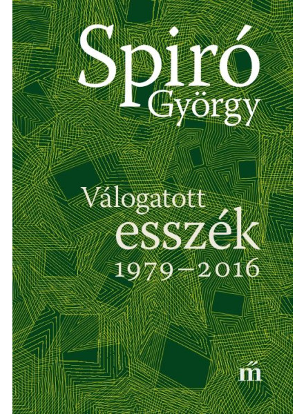 VÁLOGATOTT ESSZÉK 1979-2016 VÁLOGATOTT ESSZÉK 1979-2016