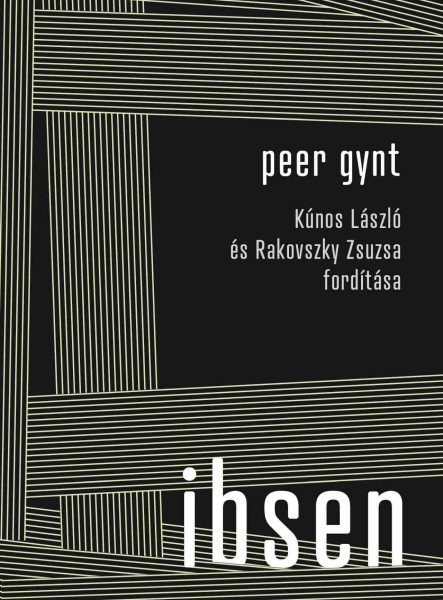 PEER GYNT - KÚNOS LÁSZLÓ ÉS RAKOVSZKY ZSUZSA FORDÍTÁSA