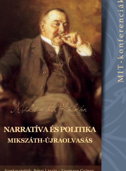 NARRATÍVA ÉS POLITIKA - MIKSZÁTH-ÚJRAOLVASÁS (MIT-KONFERENCIÁK 3.)