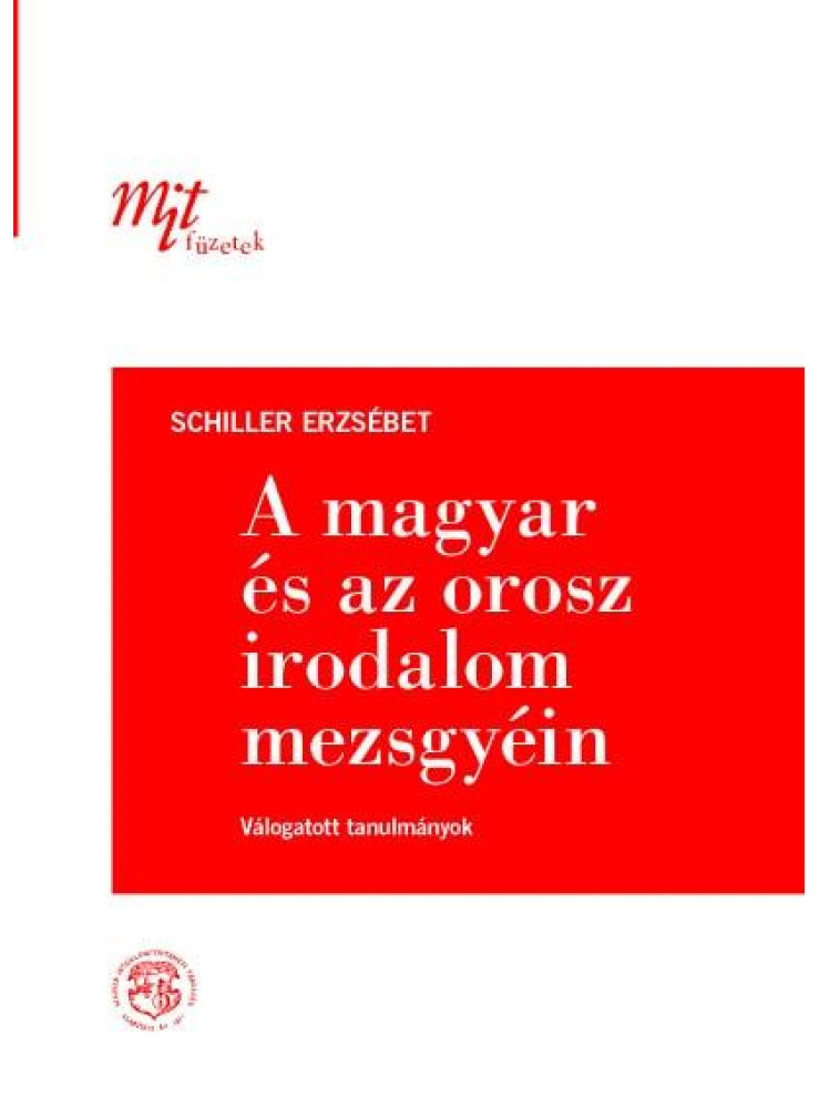 A MAGYAR ÉS AZ OROSZ IRODALOM MEZSGYÉIN A MAGYAR ÉS AZ OROSZ IRODALOM MEZSGYÉIN