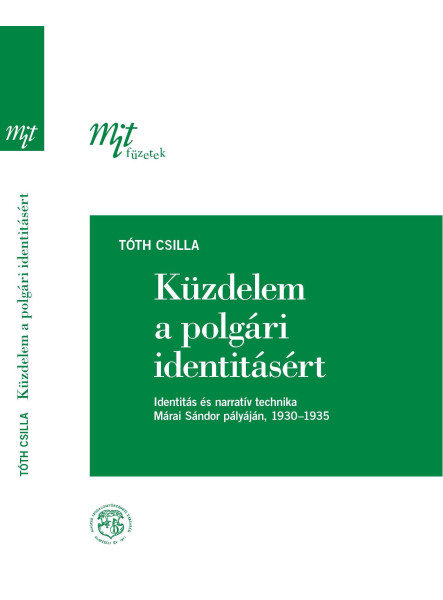 KÜZDELEM A POLGÁRI IDENTITÁSÉRT: IDENTITÁS ÉS NARRATÍV TECHNIKA MÁRAI SÁNDOR PÁL KÜZDELEM A POLGÁRI IDENTITÁSÉRT: IDENTITÁS ÉS NARRATÍV TECHNIKA MÁRAI SÁNDOR PÁL