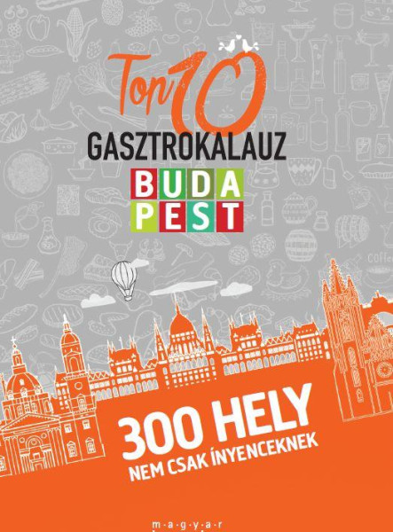 TOP 10 GASZTROKALAUZ - BUDAPEST