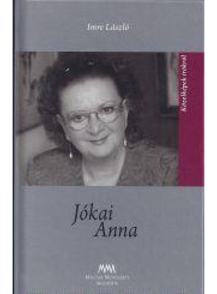 JÓKAI ANNA - KÖZELKÉPEK ÍRÓKRÓL JÓKAI ANNA - KÖZELKÉPEK ÍRÓKRÓL