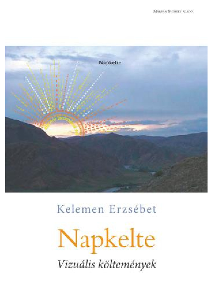 NAPKELTE - VIZUÁLIS KÖLTEMÉNYEK NAPKELTE - VIZUÁLIS KÖLTEMÉNYEK
