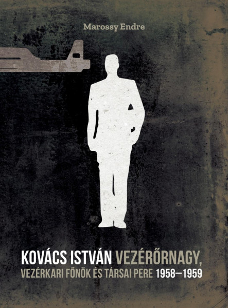 KOVÁCS ISTVÁN VEZÉRŐRNAGY, VEZÉRKARI FŐNÖK ÉS TÁRSAI PERE 1958-1959