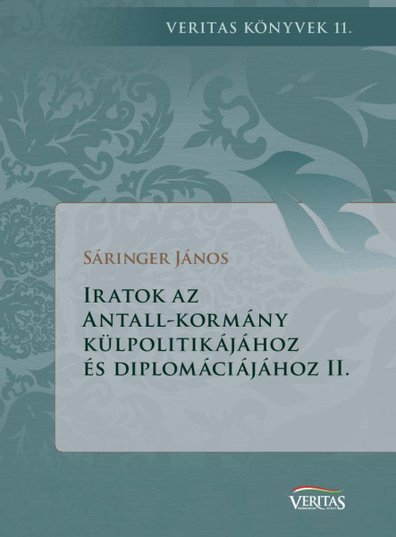 IRATOK AZ ANTALL-KORMÁNY KÜLPOLITIKÁJÁHOZ ÉS DIPLOMÁCIÁJÁHOZ II.