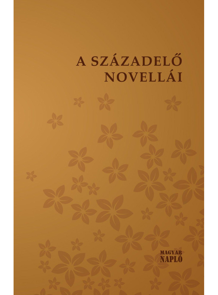 A SZÁZADELŐ NOVELLÁI A SZÁZADELŐ NOVELLÁI