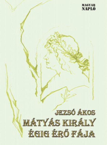 MÁTYÁS KIRÁLY ÉGIG ÉRŐ FÁJA