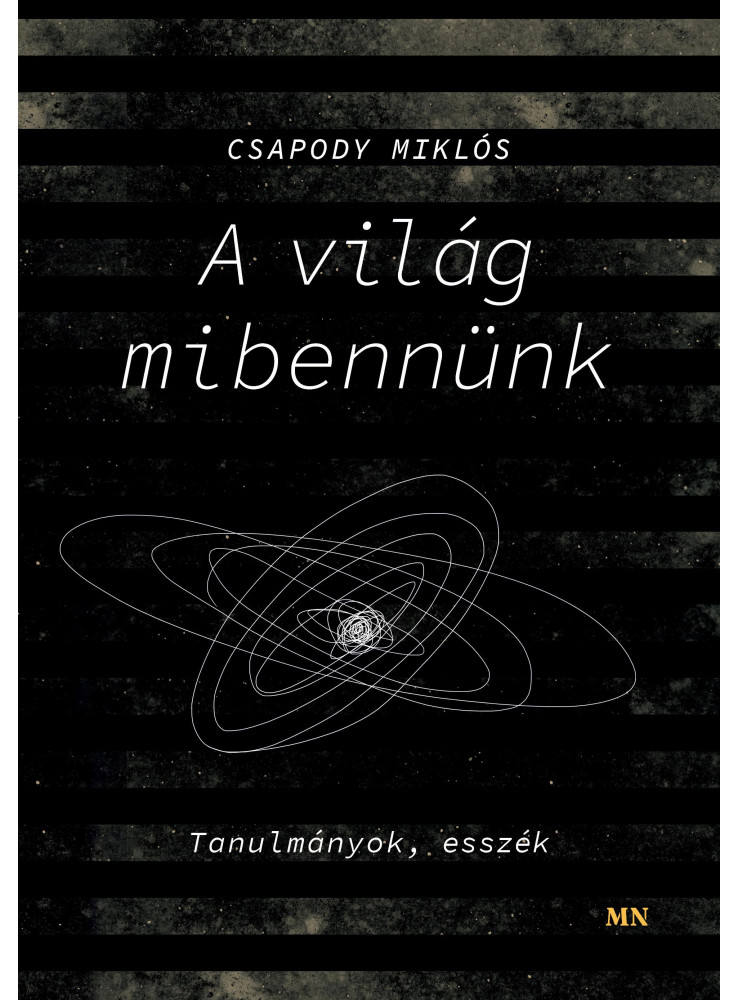 A VILÁG MIBENNÜNK. TANULMÁNYOK, ESSZÉK