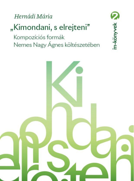 KIMONDANI, S ELREJTENI - KOMPOZÍCIÓS FORMÁK NEMES NAGY ÁGNES KÖLTÉSZETÉBEN