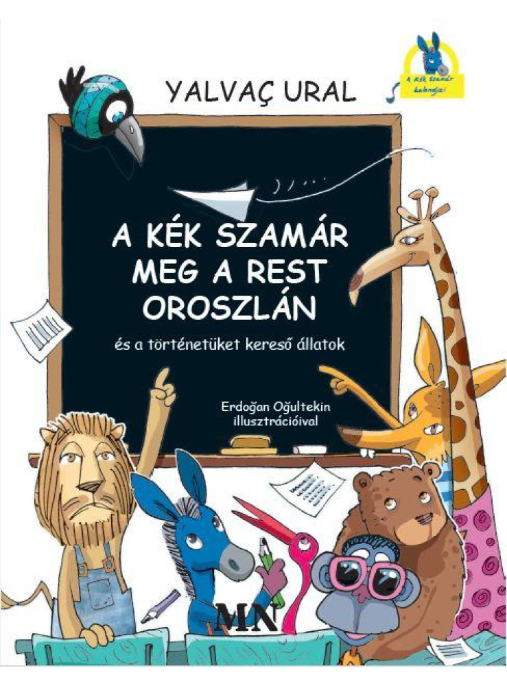 A KÉK SZAMÁR MEG A REST OROSZLÁN ÉS A TÖRTÉNETÜKET KERESŐ ÁLLATOK A KÉK SZAMÁR MEG A REST OROSZLÁN ÉS A TÖRTÉNETÜKET KERESŐ ÁLLATOK