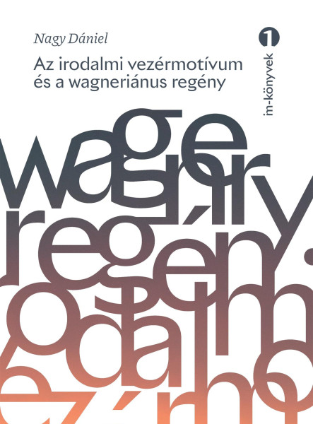 AZ IRODALMI VEZÉRMOTÍVUM ÉS A WAGNERIÁNUS REGÉNY