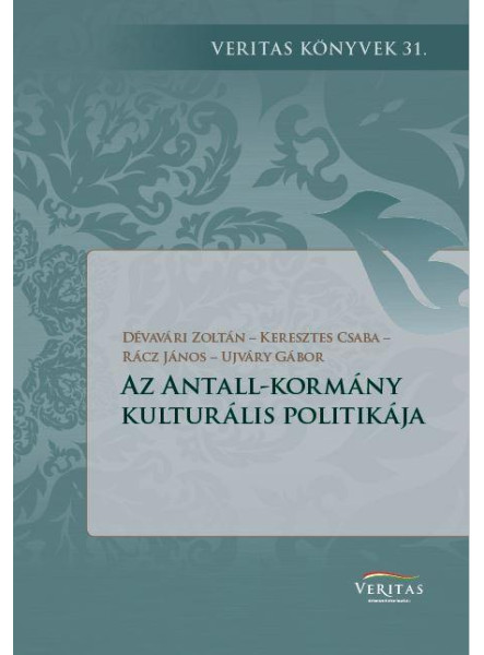 AZ ANTALL-KORMÁNY KULTURÁLIS POLITIKÁJA AZ ANTALL-KORMÁNY KULTURÁLIS POLITIKÁJA