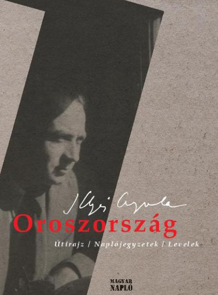 OROSZORSZÁG - ÚTIRAJZ, NAPLÓJEGYZETEK, LEVELEK