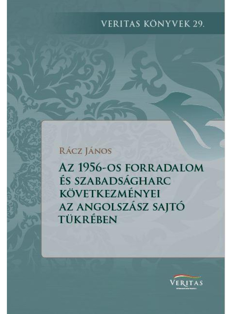 AZ 1956-OS FORRADALOM KÖVETKEZMÉNYEI AZ ANGOLSZÁSZ VILÁG SAJTÓJÁNAK A TÜKRÉBEN AZ 1956-OS FORRADALOM KÖVETKEZMÉNYEI AZ ANGOLSZÁSZ VILÁG SAJTÓJÁNAK A TÜKRÉBEN
