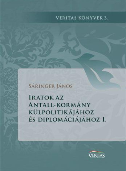 IRATOK AZ ANTALL-KORMÁNY KÜLPOLITIKÁJÁHOZ ÉS DIPLOMÁCIÁJÁHOZ I.