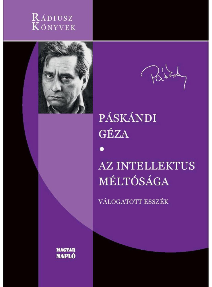 AZ INTELLEKTUS MÉLTÓSÁGA - VÁLOGATOTT ESSZÉK AZ INTELLEKTUS MÉLTÓSÁGA - VÁLOGATOTT ESSZÉK