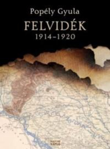 FELVIDÉK 1914-1920
