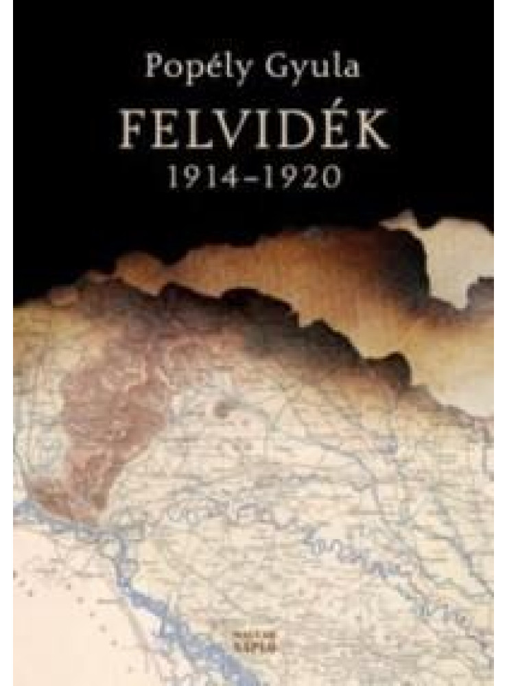 FELVIDÉK 1914-1920 FELVIDÉK 1914-1920