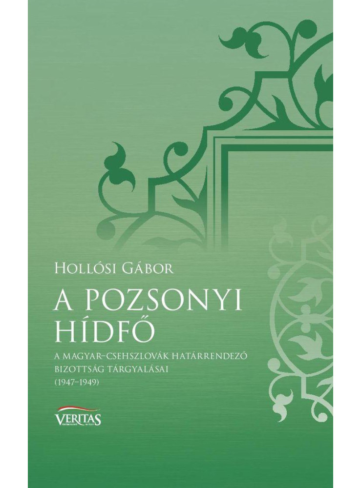 A POZSONYI HÍDFŐ - VERITAS FÜZETEK 8. A POZSONYI HÍDFŐ - VERITAS FÜZETEK 8.