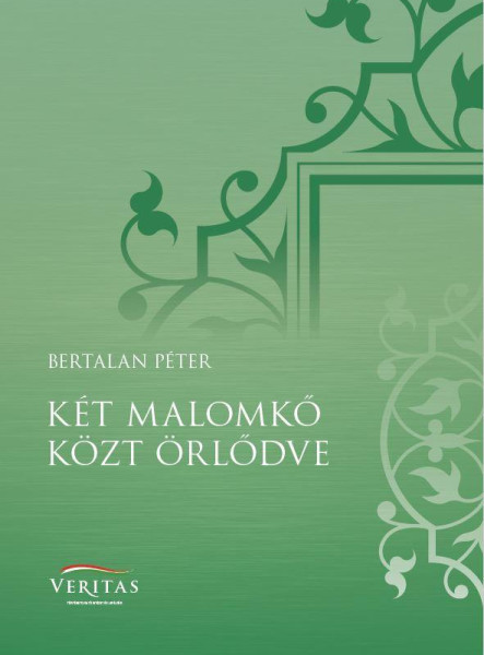 KÉT MALOMKŐ KÖZT ÖRLŐDVE