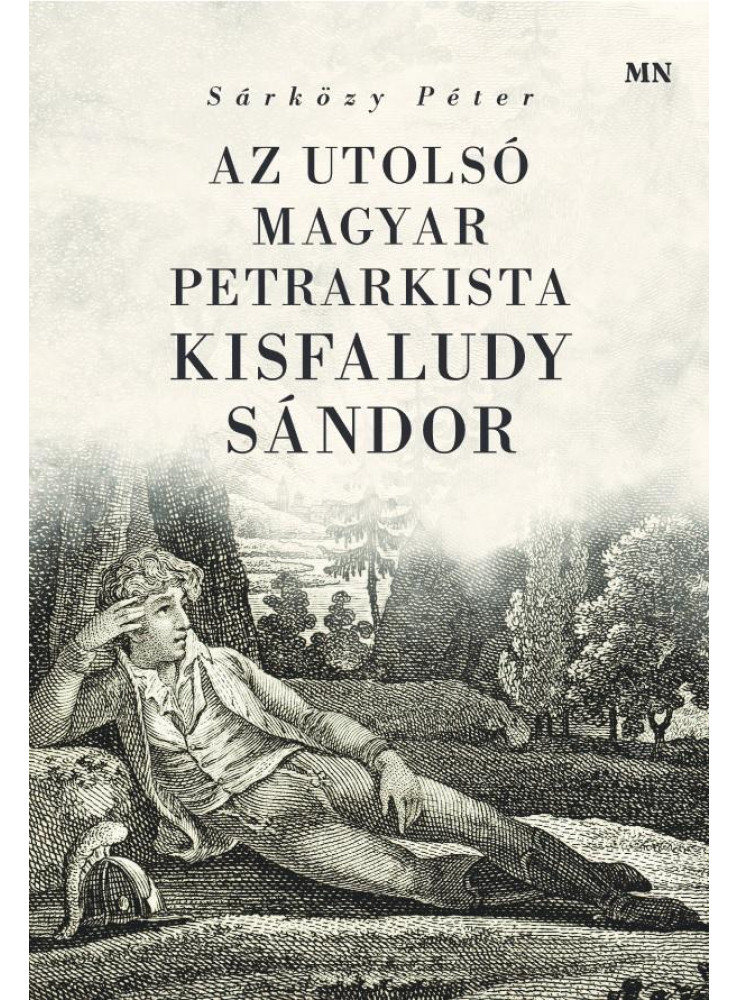 AZ UTOLSÓ MAGYAR PETRARKISTA KISFALUDY SÁNDOR