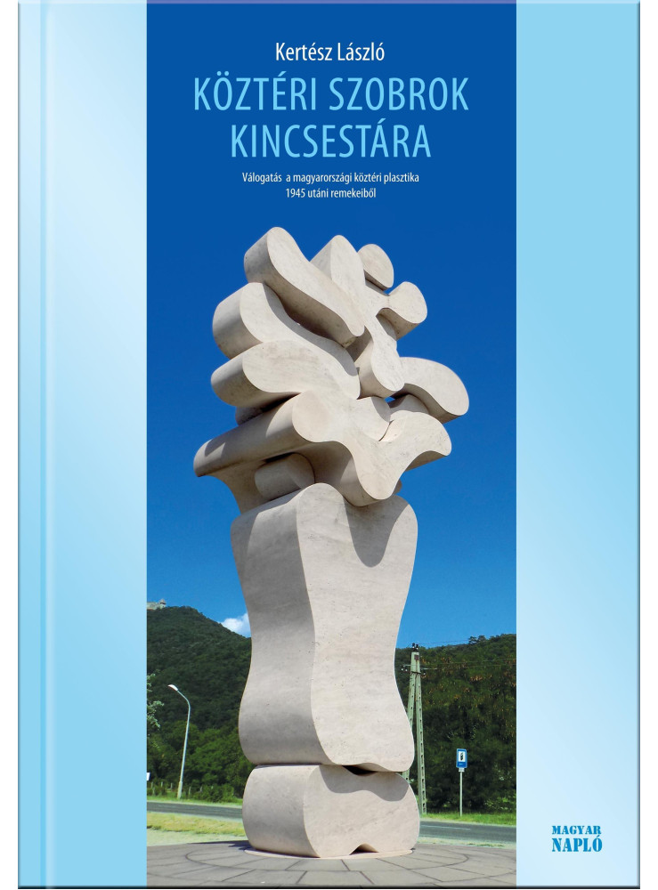 KÖZTÉRI SZOBROK KINCSESTÁRA KÖZTÉRI SZOBROK KINCSESTÁRA