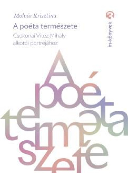 A POÉTA TERMÉSZETE - CSOKONAI VITÉZ MIHÁLY ALKOTÓI PORTRÉJÁHOZ