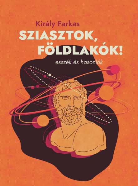 SZIASZTOK, FÖLDLAKÓK! - ESSZÉK ÉS HASONLÓK