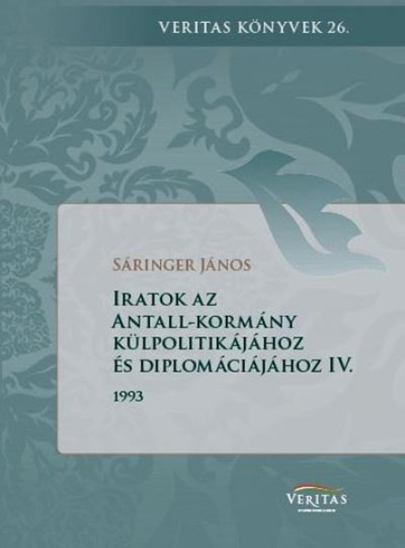 IRATOK AZ ANTALL-KORMÁNY KÜLPOLITIKÁJÁHOZ ÉS DIPLOMÁCIÁJÁHOZ IV.