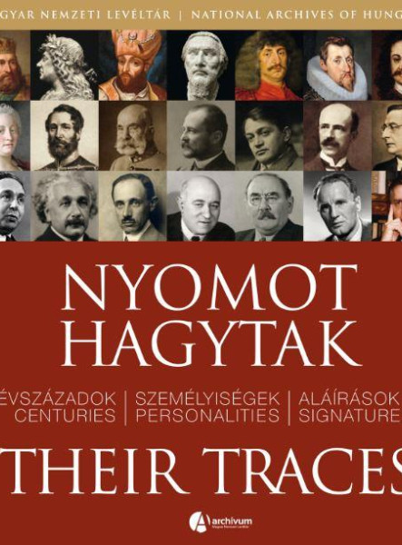 NYOMOT HAGYTAK - ÉVSZÁZADOK, SZEMÉLYISÉGEK, ALÁÍRÁSOK