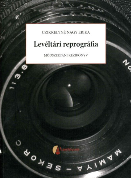 LEVÉLTÁRI REPROGRÁFIA - MÓDSZERTANI KÉZIKÖNYV