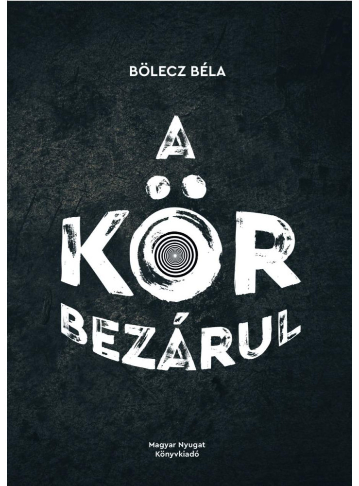 A KÖR BEZÁRUL A KÖR BEZÁRUL