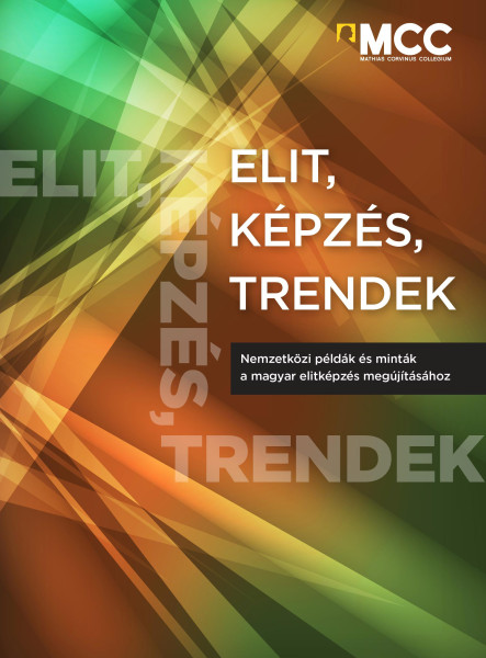 ELIT, KÉPZÉS, TRENDEK - NEMZETKÖZI PÉLDÁK ÉS MINTÁK A HAZAI ELITKÉPZÉS MEGÚJÍTÁS