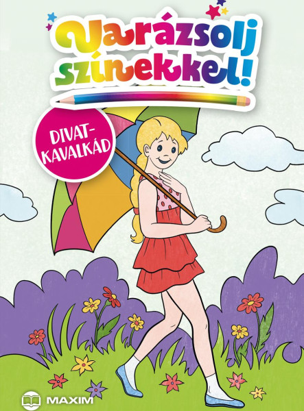 VARÁZSOLJ SZÍNEKKEL! - DIVATKAVALKÁD