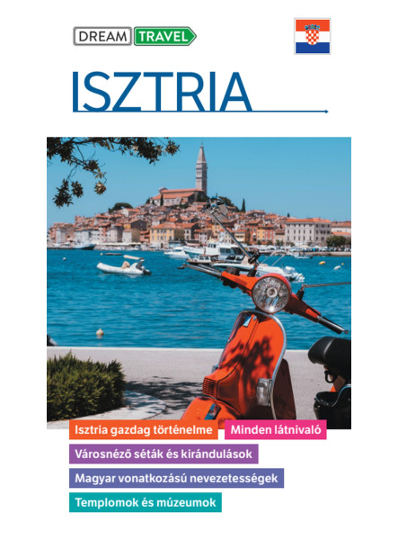 ISZTRIA- DREAM TRAVEL - ÚTIKÖNYV