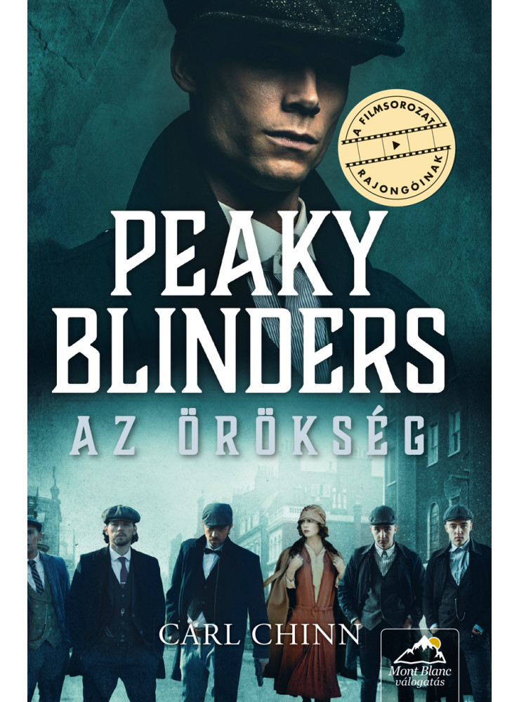 PEAKY BLINDERS AZ ÖRÖKSÉG PEAKY BLINDERS AZ ÖRÖKSÉG