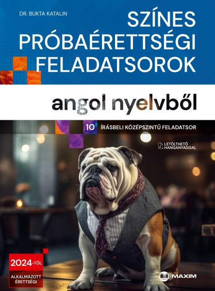 SZÍNES PRÓBAÉRETTSÉGI FELADATSOROK ANGOL NYELVBŐL (10 ÍRÁSBELI KÖZÉPSZINTŰ FELAD